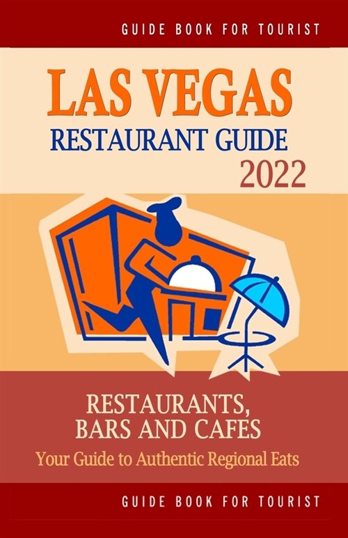 Las Vegas Restaurant Guide 2022: Your Guide to Authentic Regional Eats in Las Vegas, Nevada (Restaurant Guide 2022) (Paperback)
