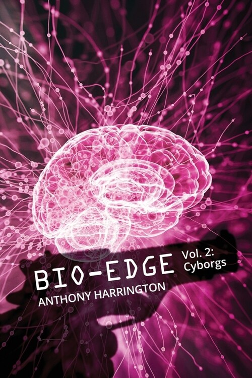 Bio-Edge: Vol. 2: Cyborgs (Paperback)