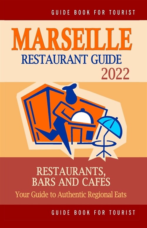 Marseille Restaurant Guide 2022: Your Guide to Authentic Regional Eats in Marseille, France (Restaurant Guide 2022) (Paperback)