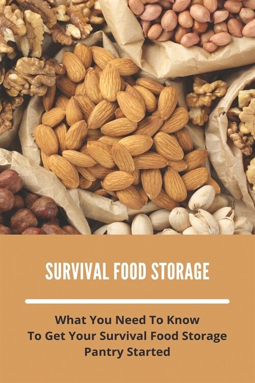 Survival Food Storage: What You Need To Know To Get Your Survival Food Storage Pantry Started: Storage Boxes For Pantry (Paperback)
