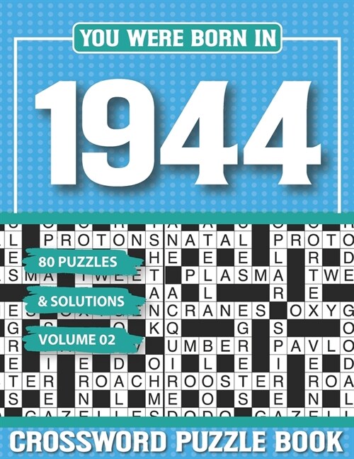 You Were Born In 1944 Crossword Puzzle Book: Crossword Puzzle Book for Adults and all Puzzle Book Fans (Paperback)