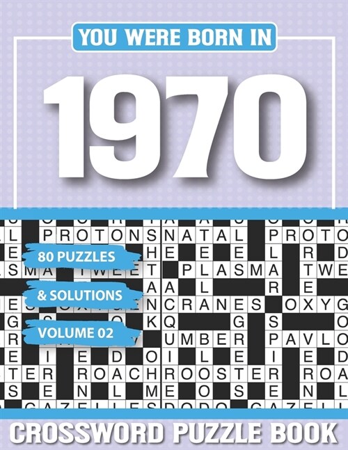 You Were Born In 1970 Crossword Puzzle Book: Crossword Puzzle Book for Adults and all Puzzle Book Fans (Paperback)