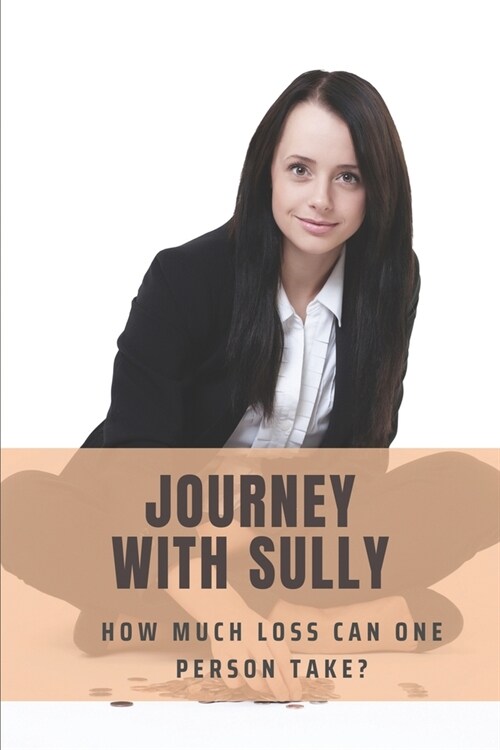 Journey With Sully: How Much Loss Can One Person Take?: Finding Your Identity Books (Paperback)