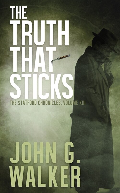 The Truth That Sticks: Book XIII of the Statford Chronicles (Paperback)