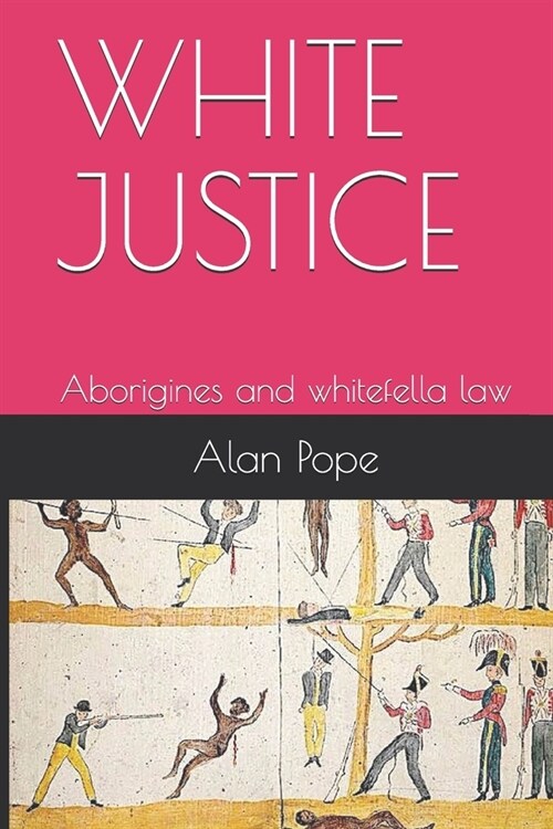 White Justice: Aborigines and whitefella law (Paperback)