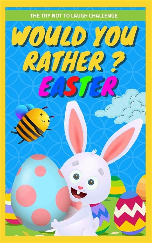 The Try Not to Laugh Challenge - Would You Rather?: Easter Edition: A Fun Interactive Game For Laughter Lovers Perfect For Kids 6-12 Years Old, Teens, (Paperback)