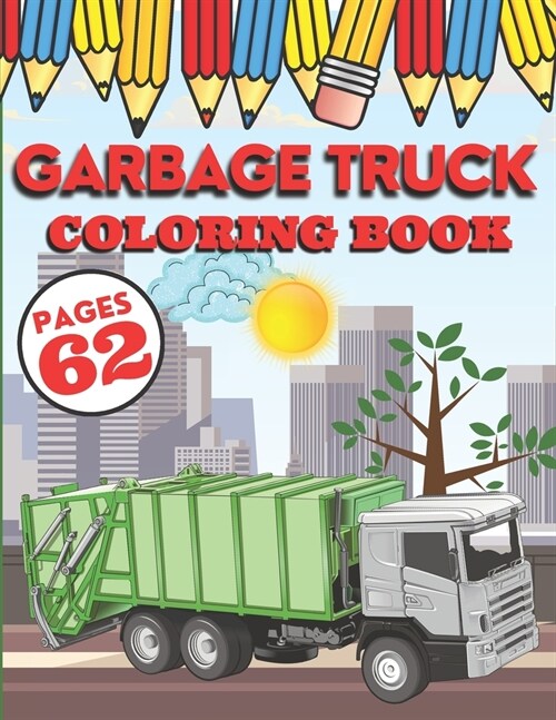 Garbage Truck Coloring Book: My First Big Activity Books of Trucks - Various Skill Levels - for All Kids, Toddlers and Preschoolers who Love Ecolog (Paperback)