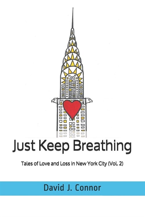 Just Keep Breathing: Tales of Love and Loss in New York City (Vol. 2) (Paperback)