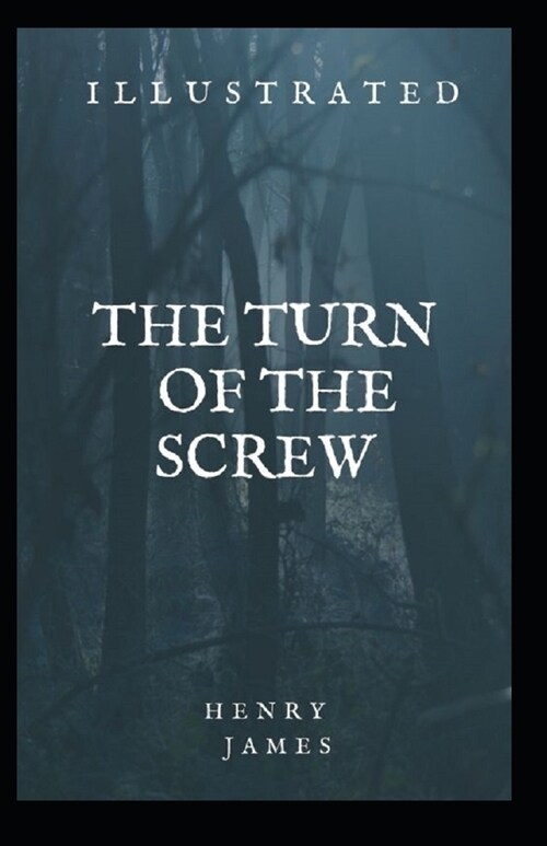 The Turn of the Screw: Fully Illustrated Edition (Paperback)