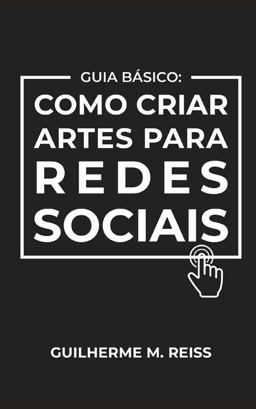 Guia B?ico: Como Criar Artes para Redes Sociais (Paperback)