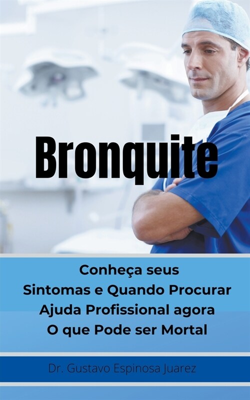 Bronquite Conhe? seus Sintomas e Quando Procurar Ajuda Profissional agora O que Pode ser Mortal (Paperback)