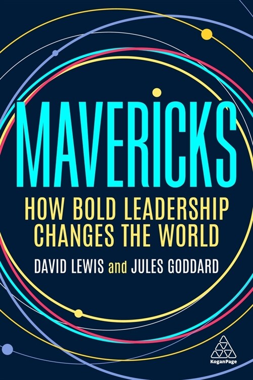 Mavericks : How Bold Leadership Changes the World (Paperback)