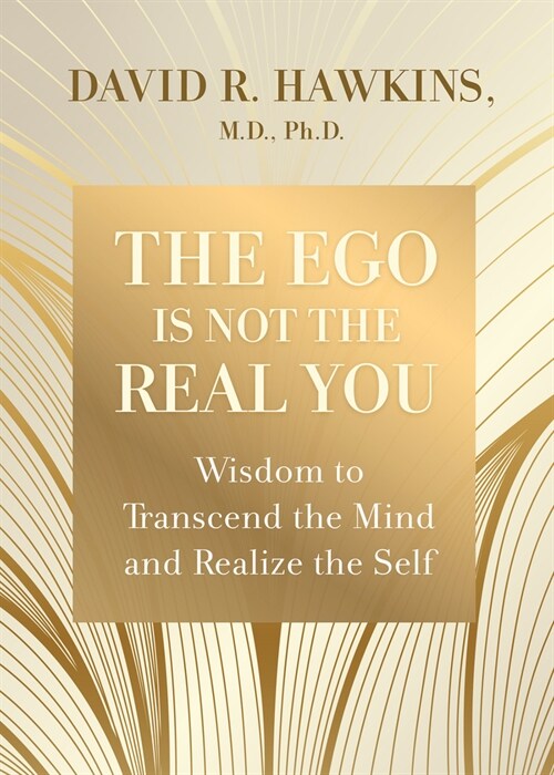 The Ego Is Not the Real You: Wisdom to Transcend the Mind and Realize the Self (Paperback)