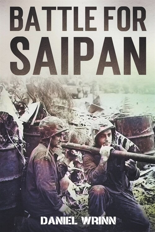 Battle for Saipan: 1944 Pacific D-Day in the Mariana Islands (Paperback)