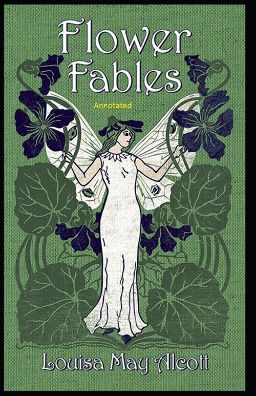 Flower Fables Annotated (Paperback)