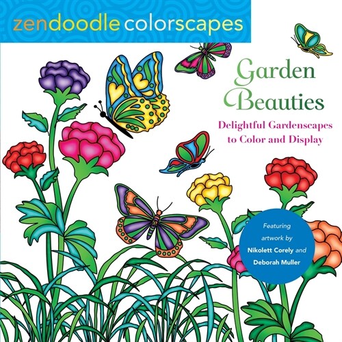 Zendoodle Colorscapes: Garden Beauties: Delightful Gardenscapes to Color and Display (Paperback)