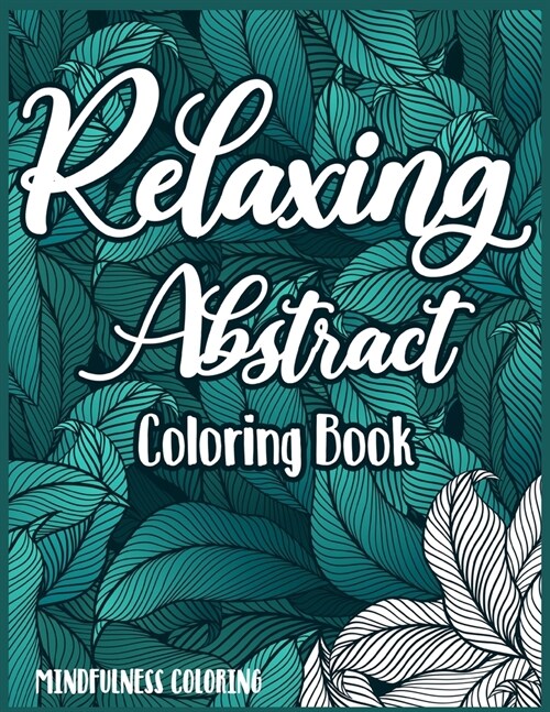 Relaxing Abstract coloring Book: A Mindfulness Coloring book for adults with relaxing and stress relief patterns (Paperback)