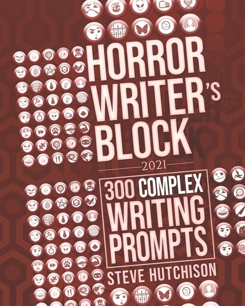 Horror Writers Block: 300 Complex Writing Prompts (2021) (Paperback)