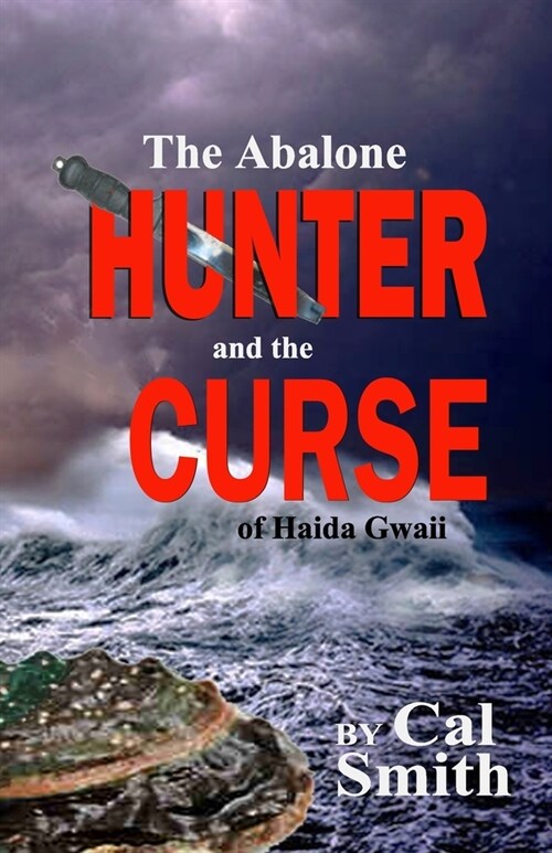 The Abalone Hunter and the Curse of Haida Gwaii (Paperback)