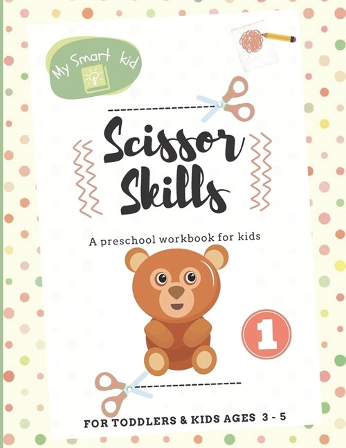 Scissor Skills Preschool Workbook for Kids: A Fun Cutting Practice Activity Book for Toddlers and Kids ages 3-5: Scissor Practice for Preschool ... Le (Paperback)