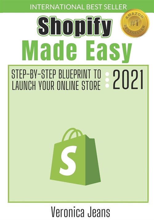 Shopify Made Easy: Step-By-Step Blueprint To Launch Your Shopify Store FAST And Make Money (Paperback)