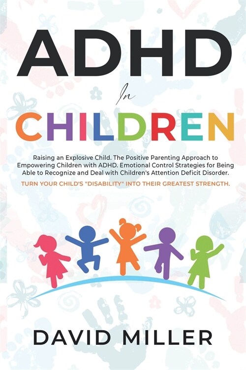 ADHD in Children: Raising an Explosive Child. Parental Approach and Emotional Control Strategies for Dealing with ADD in Children. Turn (Paperback)