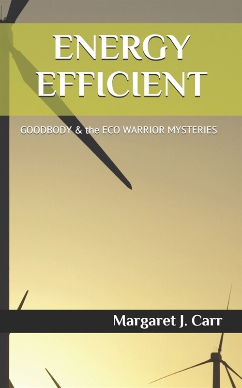 Energy Efficient: GOODBODY & the ECO WARRIOR MYSTERIES (Paperback)