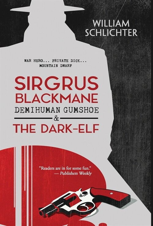 Sirgrus Blackmane Demihuman Gumshoe & The Dark-Elf (Hardcover)