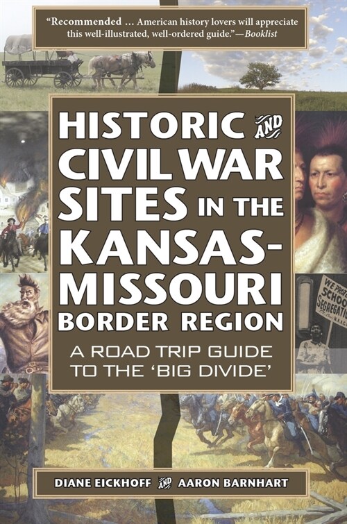 Historic and Civil War Sites in the Kansas-Missouri Border Region: A Road Trip Guide to the Big Divide (Paperback)