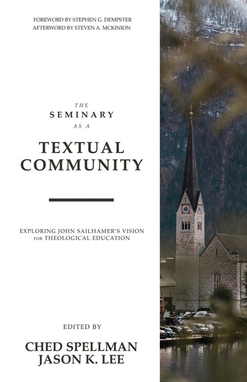 The Seminary as a Textual Community: Exploring John Sailhamers Vision for Theological Education (Paperback)