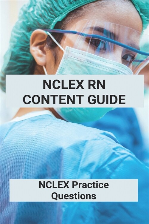 NCLEX RN Content Guide: NCLEX Practice Questions: Nursing Informatics Certification Review Questions (Paperback)