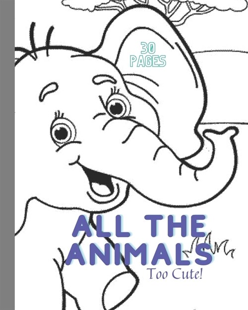 All The Animals: 30 Color Pages (Paperback)