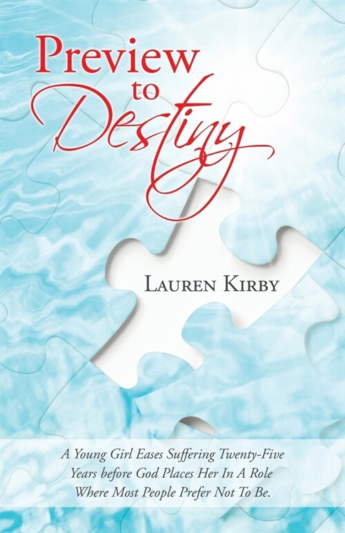 Preview to Destiny: A Young Girl Eases Suffering Twenty-Five Years Before God Places Her in a Role Where Most People Prefer Not to Be. (Paperback)