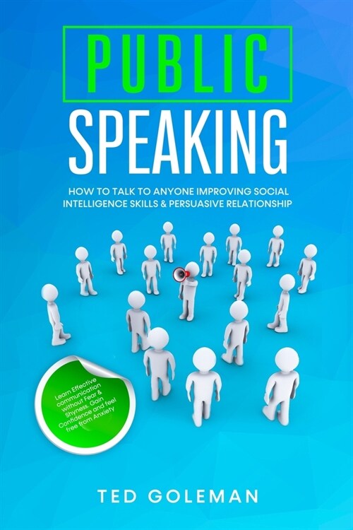 Public speaking- How to talk to anyone improving Social Intelligence skills & Persuasive Relationship: Learn Effective communication without Fear & Sh (Paperback)