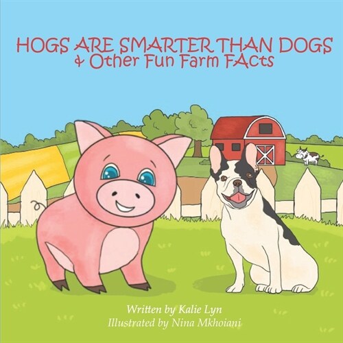 Hogs are Smarter than Dogs: & Other Fun Farm Facts (Paperback)