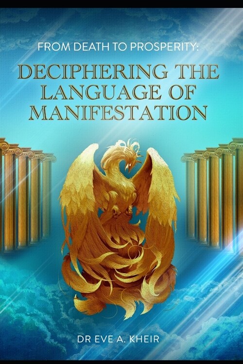 From Death to Prosperity: Deciphering the Language of Manifestation (Paperback)