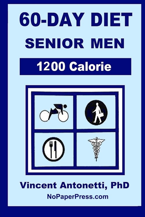 60-Day Diet for Senior Men - 1200 Calorie (Paperback)