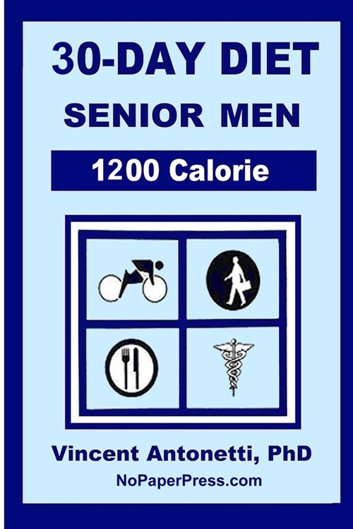 30-Day Diet for Senior Men - 1200 Calorie (Paperback)