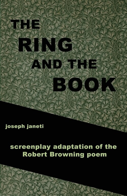 The Ring and the Book: screenplay adaptation of the Robert Browning poem: Creating from the Unconscious Companion Edition (Paperback)