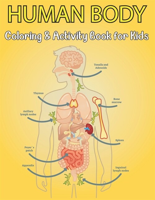 Human Body Coloring And Activity Book For Kids: The Human Body Coloring and Activity Book for Kids. Ages 4-10, (Paperback)