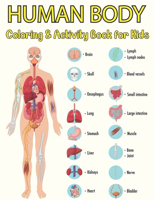 Human Body Coloring And Activity Book For Kids: Human Anatomy Coloring And Activity Book An Easier and Better Way to Learn Anatomy (Paperback)