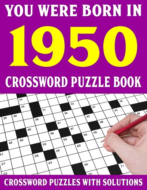 Crossword Puzzle Book: You Were Born In 1950: Crossword Puzzle Book for Adults With Solutions (Paperback)