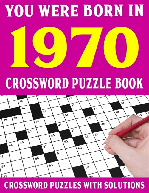 Crossword Puzzle Book: You Were Born In 1970: Crossword Puzzle Book for Adults With Solutions (Paperback)