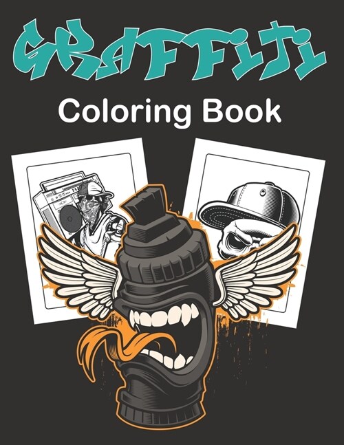 Graffiti Coloring Book: A Street Art Coloring Book Gift for Teens and Adults Graffiti Fonts, Walls, Guns, Gangsters, Hooligans, Sugar Skull an (Paperback)