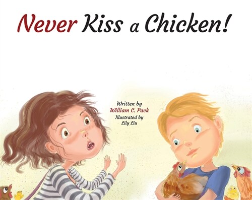 Never Kiss a Chicken! (Hardcover)