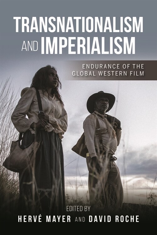 Transnationalism and Imperialism: Endurance of the Global Western Film (Hardcover)