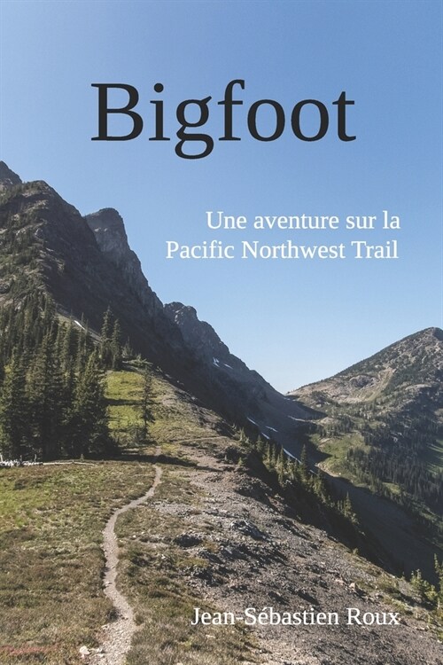 Bigfoot: Une aventure sur la Pacific Northwest Trail (Paperback)