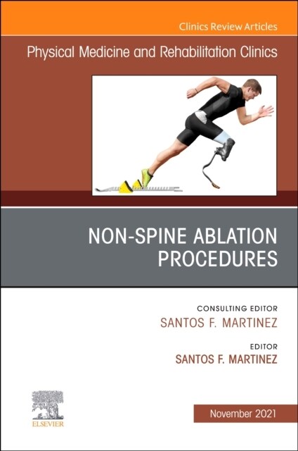 Non-Spine Ablation Procedures, an Issue of Physical Medicine and Rehabilitation Clinics of North America: Volume 32-4 (Hardcover)