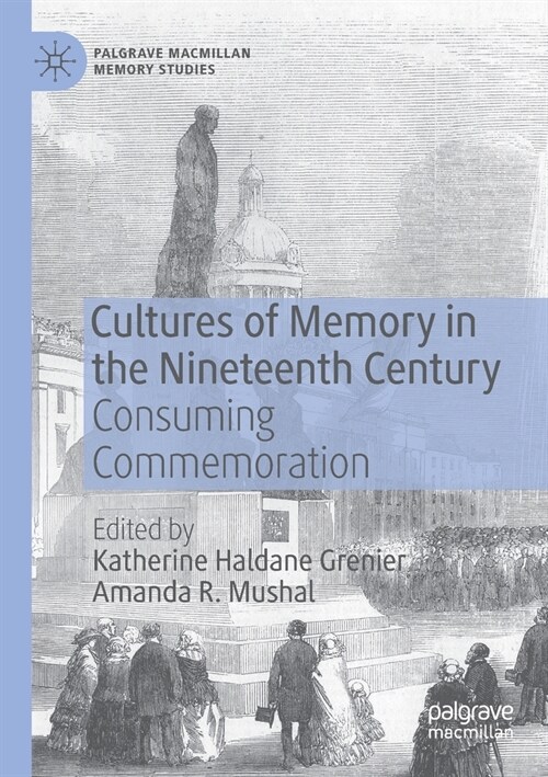 Cultures of Memory in the Nineteenth Century: Consuming Commemoration (Paperback, 2020)