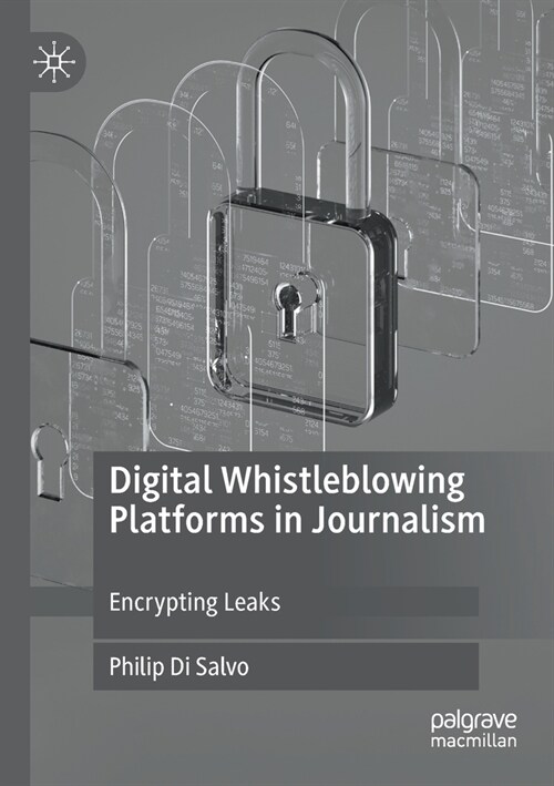 Digital Whistleblowing Platforms in Journalism: Encrypting Leaks (Paperback, 2020)
